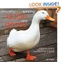 Choosing and Keeping Ducks and Geese: A Beginner's Guide to Identification, Care, and Husbandry of over 35 Species