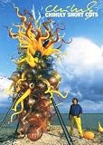 Chihuly Short Cuts