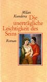 Die unertr&auml;gliche Leichtigkeit des Seins. - Milan Kundera