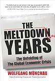 The meltdown years : the unfolding of the global economic crisis