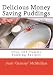 Delicious Money Saving Puddings: Over 165 Yummy Pudding Recipes