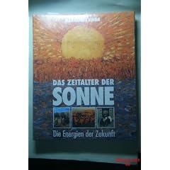 Das Zeitalter der Sonne. Die Energien der Zukunft