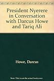 President Nyerere in conversation with Darcus Howe and Tariq Ali
