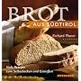 Brot aus S�dtirol: Viele Rezepte zum Selberbacken und Genie�en
