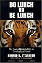Do Lunch or Be Lunch: The Power of Predictability in Creating Your Future