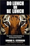 Do Lunch or Be Lunch: The Power of Predictability in Creating Your Future