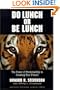 Do Lunch or Be Lunch: The Power of Predictability in Creating Your Future