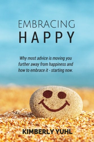 Embracing Happy, by Kimberly Yuhl