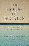House of Secrets: The Hidden World of the Mikveh