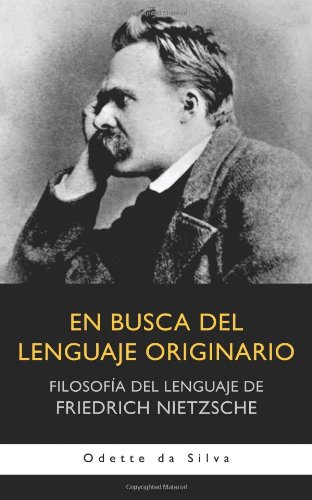 En Busca Del Lenguaje Originario Filosof a Del Lenguaje de Friedrich Nietzsche (Spanish Edition)