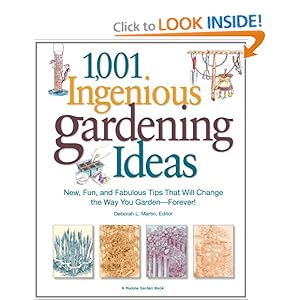 1,001 Ingenious Gardening Ideas: New, Fun and Fabulous That Will Change the Way You Garden - Forever! (Rodale Garden Book) [Paperback]