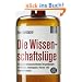 Die Wissenschaftsl�ge: Wie uns Pseudo-Wissenschaftler das Leben schwer machen