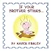 If Your Brother Stinks... : A Silly Rhyming Children's Picture Book