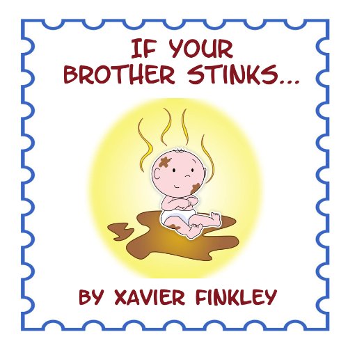 If Your Brother Stinks... : A Silly Rhyming Children's Picture Book