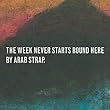 The Week Never Starts Around Here by Arab Strap (2010-08-17)【並行輸入品】