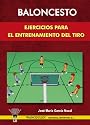 Baloncesto: Ejercicios Para El Entrenamiento Del T (Spanish Edition)