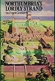 Northumbria's lordly strand : the Northumbrian coast from Berwick to Tynemouth