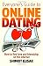 Everyone's Guide to Online Dating: How to Find Love and Friendship on the Internet