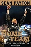 Home Team: Coaching the Saints and New Orleans Back to Life