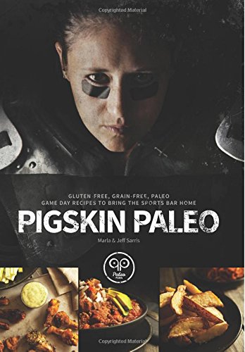 pigskin paleo gluten free grain free paleo game day recipes to bring the sports bar home