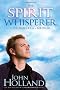 The Spirit Whisperer: Chronicles of a Medium