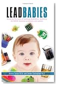 Lead Babies: Breaking the Cycle of Learning Disabilities, Declining IQ, ADHD, Behavior Problems, and Autism