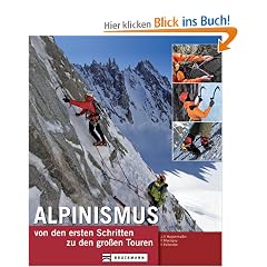 Alpinismus: von den ersten Schritten zu den gro�en Touren