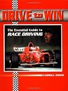 Drive to Win: The Essential Guide to Race Driving