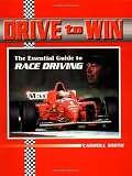 Drive to Win: The Essential Guide to Race Driving