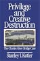 Privilege and Creative Destruction: The Charles River Bridge Case
