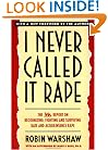 I Never Called It Rape: The Ms. Report on Recognizing, Fighting, and Surviving Date and Acquaintance Rape