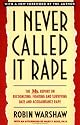 I Never Called It Rape: The Ms. Report on Recognizing, Fighting, and Surviving Date and Acquaintance Rape