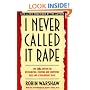 I Never Called It Rape: The Ms. Report on Recognizing, Fighting, and Surviving Date and Acquaintance Rape