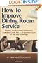 How to Improve Dining Room Service: Includes a Restaurant Performance Evaluation Guide