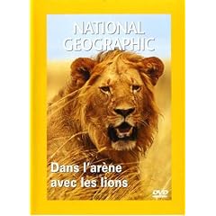 National Geographic : Dans l'Ar�ne avec les lions