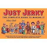 Just Jerky : The Complete Guide to Making It