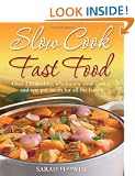 Slow Cook Fast Food: Over 250 healthy, wholesome slow cooker and one pot meals for all the family