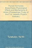 Thyroid hormones : biosynthesis, physiological effects, and mechanisms of action