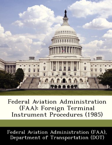 Federal Aviation Administration (FAA): Foreign Terminal Instrument Procedures (1985)