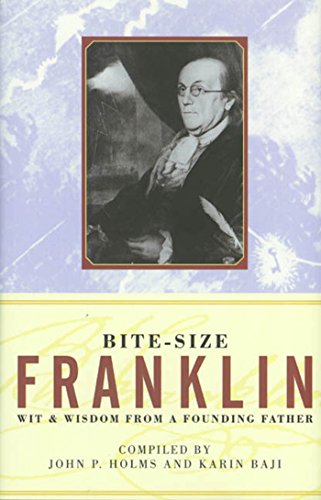 Bite-Size Franklin: Wit & Wisdom from a Founding Father