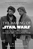 The making of Star Wars : the definitive story behind the original film : based on the lost interviews from the official Lucasfilm archives