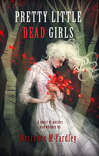 Pretty Little Dead Girls: A Novel of Murder and Whimsy