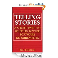 Telling Stories: A Short Path to Writing Better Software Requirements