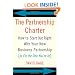 The Partnership Charter: How To Start Out Right With Your New Business Partnership (or Fix The One You're In)