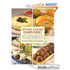 Levana Cooks Dairy-Free!: Natural and Delicious Recipes for Your Favorite "Forbidden" Foods