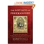 The Lost Keys of Freemasonry (Also Includes: Freemasonry of the Ancient Egyptians / Masonic Orders of Fraternity)