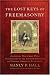 The Lost Keys of Freemasonry (Also Includes: Freemasonry of the Ancient Egyptians / Masonic Orders of Fraternity)