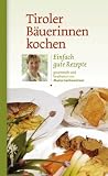 Image of Tiroler Bäuerinnen kochen: Einfach gute Rezepte