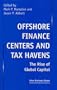 Offshore Finance Centers and Tax Havens: The Rise of Global Capital (Ichor Business Books)