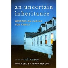 Uncertain Inheritance, An: Writers On Caring For Family